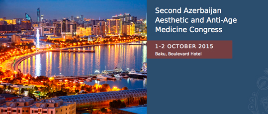 Second Azerbaijan Aesthetic and Anti-Age Medicine Congress 1-2 october 2015